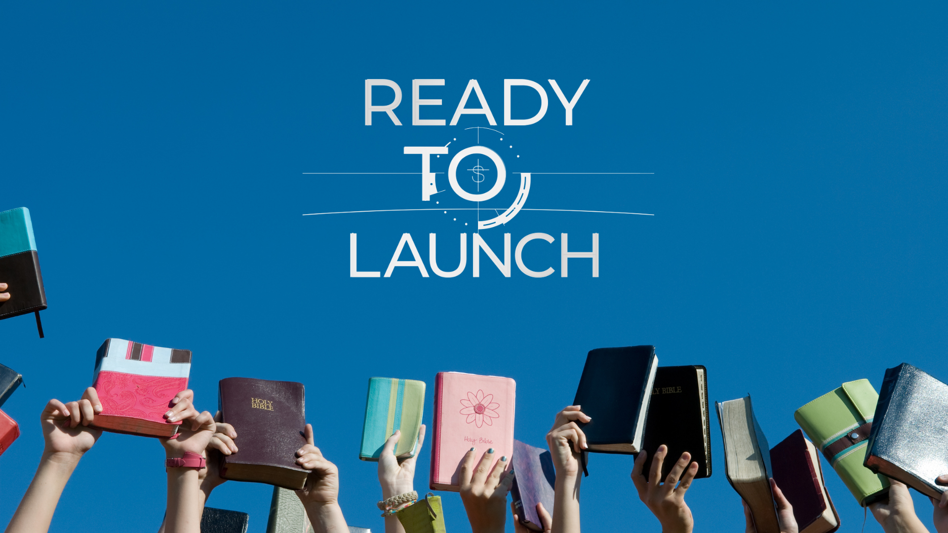 Ready to Launch, hands holidng bibles